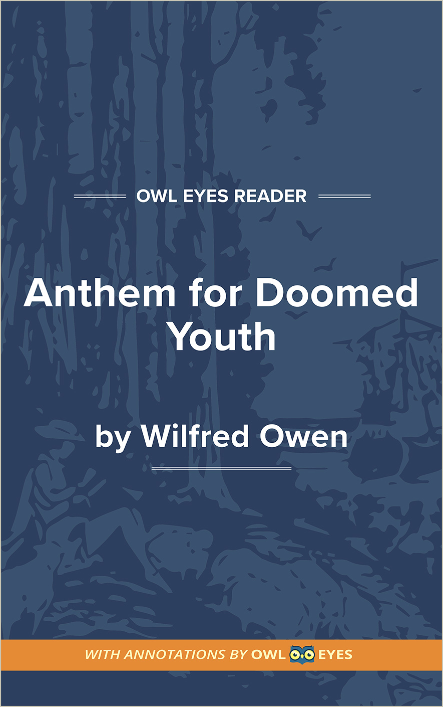 Wilfred Owen. SUMMARY “Anthem for Doomed Youth” has two sections